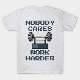 Nobody Cares Work Harder - Pixel Art T-Shirt